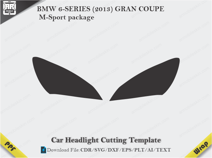 BMW 6-SERIES (2013) GRAN COUPE M-Sport package Car Headlight Cutting Template