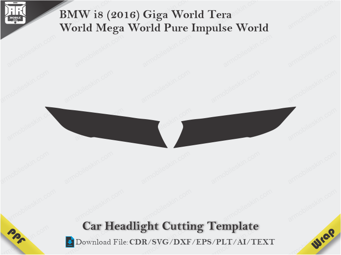 BMW i8 (2016) Giga World Tera World Mega World Pure Impulse World Car Headlight Cutting Template