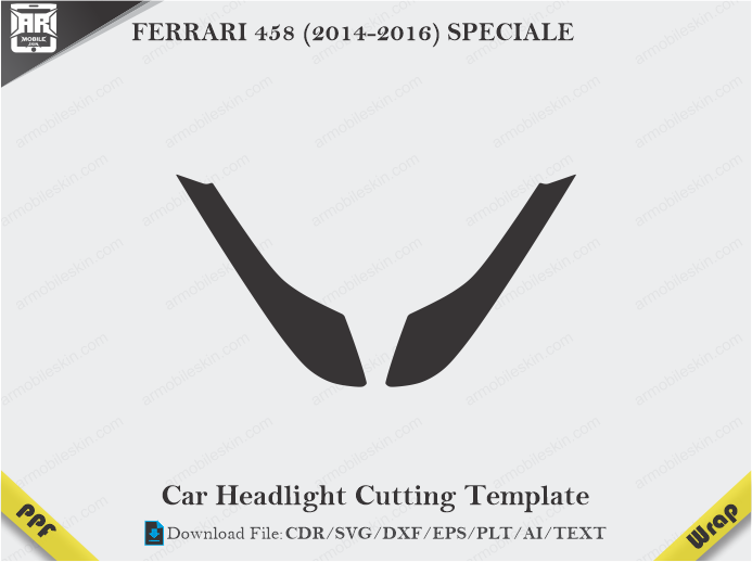 FERRARI 458 (2014-2016) SPECIALE Car Headlight Cutting Template