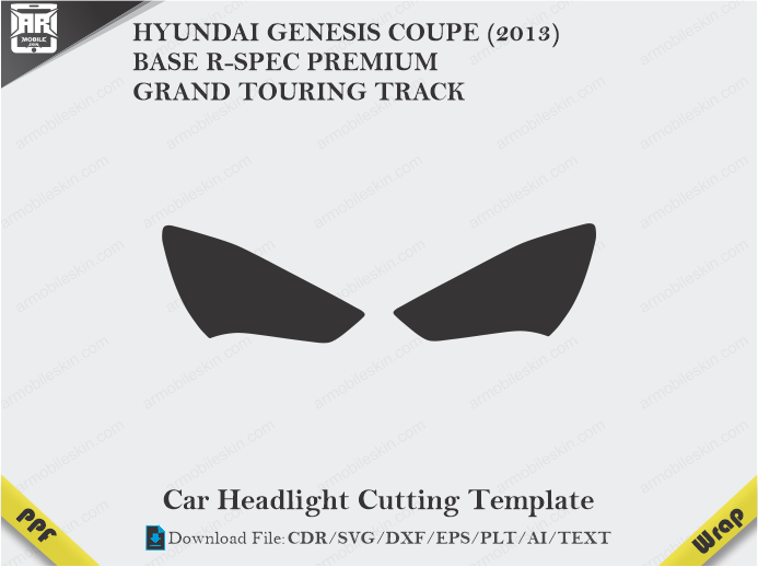 HYUNDAI GENESIS COUPE (2013) BASE R-SPEC PREMIUM GRAND TOURING TRACK. Car Headlight Cutting Template