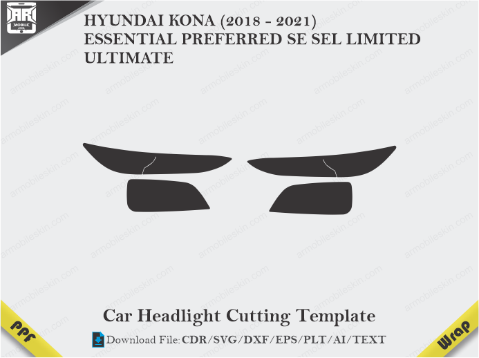 HYUNDAI KONA (2018 - 2021) ESSENTIAL PREFERRED SE SEL LIMITED ULTIMATE Car Headlight Cutting Template