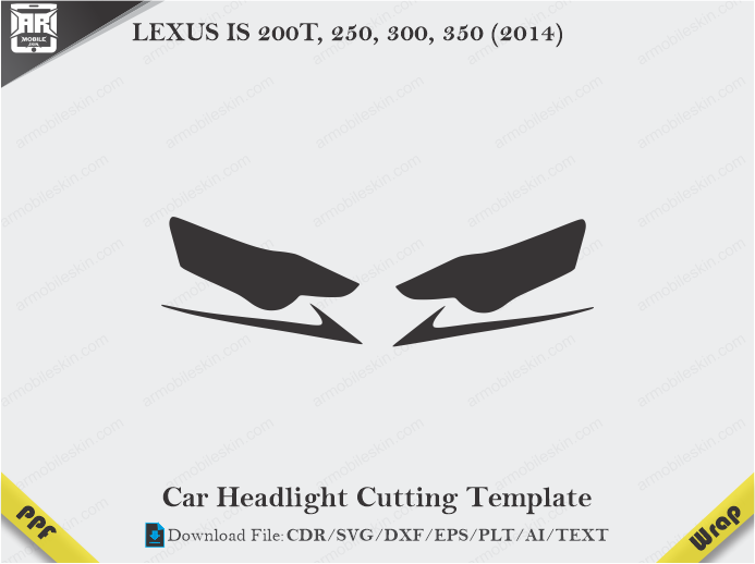 LEXUS IS 200T, 250, 300, 350 (2014) Car Headlight Cutting Template