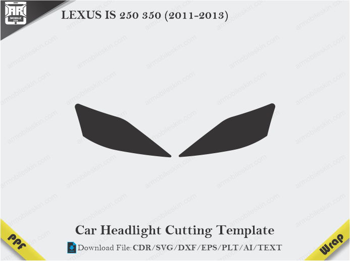 LEXUS IS 250 350 (2011-2013) Car Headlight Cutting Template