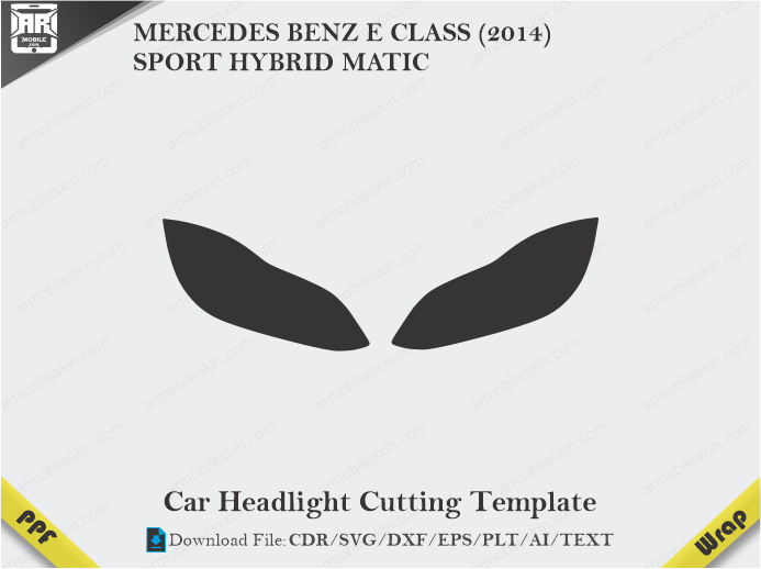 MERCEDES BENZ E CLASS (2014) SPORT HYBRID MATIC Car Headlight Cutting Template
