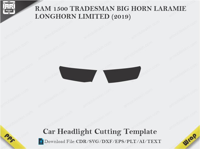 RAM 1500 TRADESMAN BIG HORN LARAMIE LONGHORN LIMITED (2019) Car Headlight Cutting Template