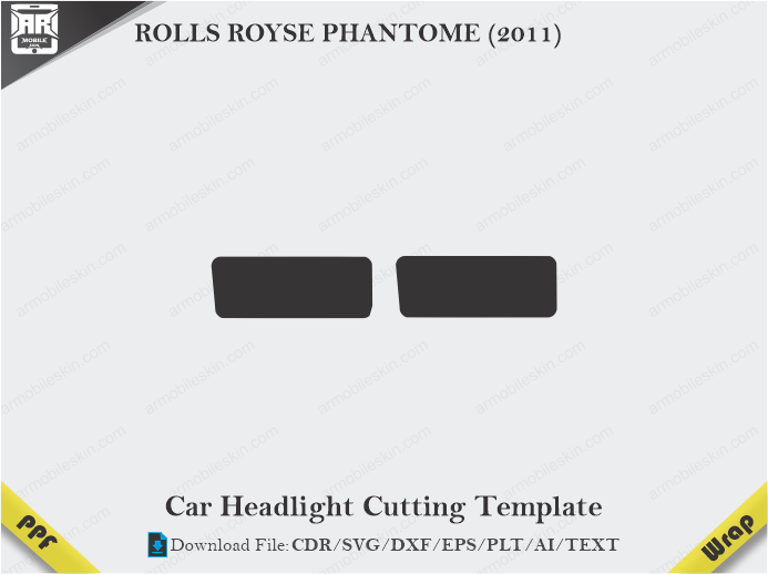 ROLLS ROYSE PHANTOME (2011) Car Headlight Cutting Template