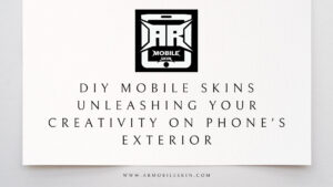 Read more about the article DIY Mobile Skins: Unleashing Your Creativity on Your Phone’s Exterior