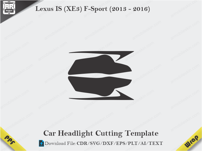 Lexus IS (XE3) F-Sport (2013 – 2016) Car Headlight Cutting Template