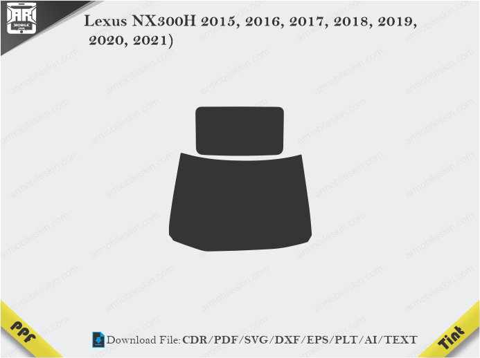 Lexus NX300H 2015, 2016, 2017, 2018, 2019, 2020, 2021) Tint Film Cutting Template