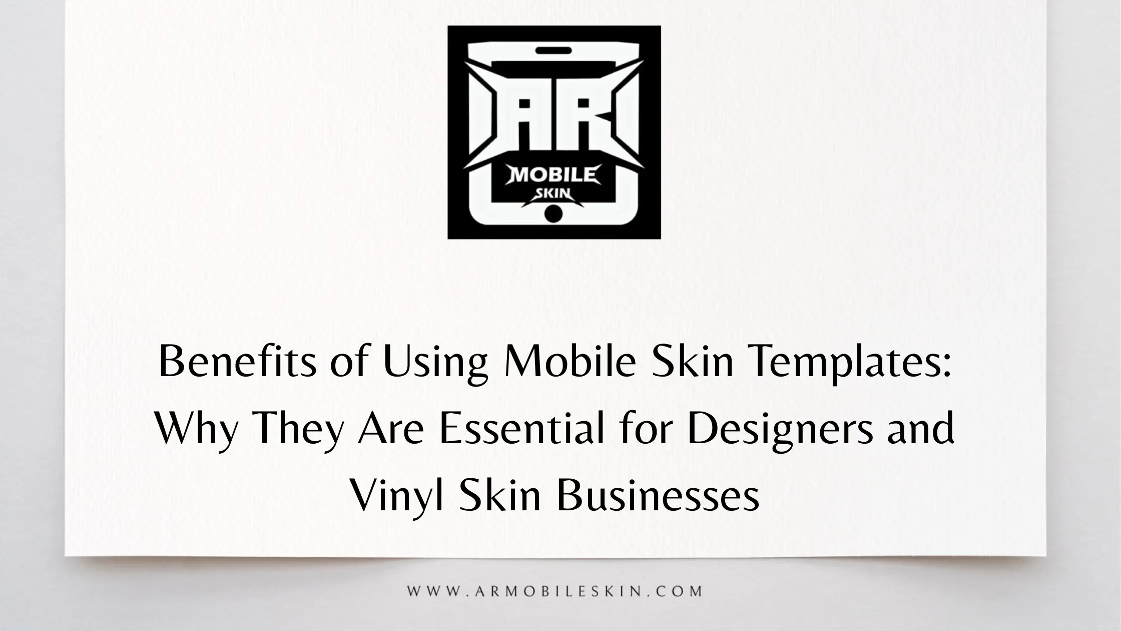 You are currently viewing Benefits of Using Mobile Skin Templates: Why They Are Essential for Designers and Vinyl Skin Businesses