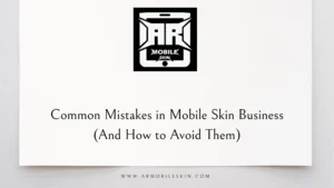 Read more about the article Common Mistakes in Mobile Skin Business (And How to Avoid Them)
