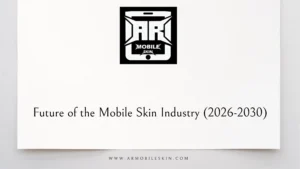 Read more about the article Future of the Mobile Skin Industry (2026-2030)