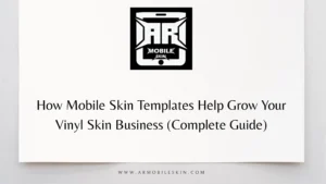 Read more about the article How Mobile Skin Templates Help Grow Your Vinyl Skin Business (Complete Guide)