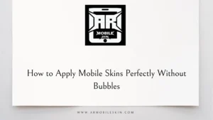 Read more about the article How to Apply Mobile Skins Perfectly Without Bubbles