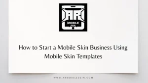 Read more about the article How to Start a Mobile Skin Business Using Mobile Skin Templates