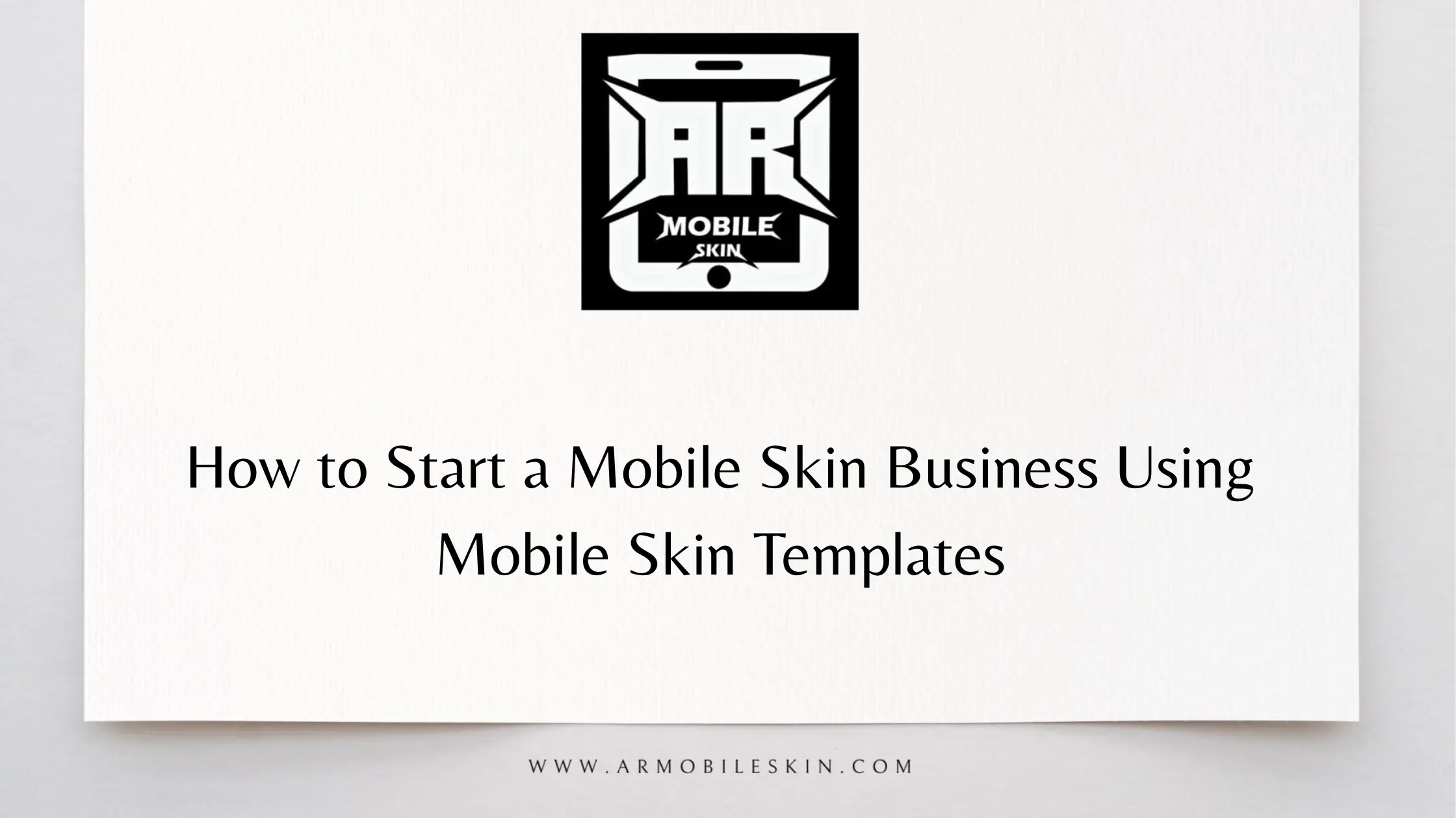 You are currently viewing How to Start a Mobile Skin Business Using Mobile Skin Templates