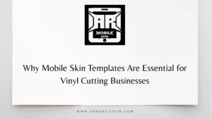 Read more about the article Why Mobile Skin Templates Are Essential for Vinyl Cutting Businesses