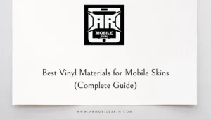 Read more about the article Best Vinyl Materials for Mobile Skins (Complete Guide)