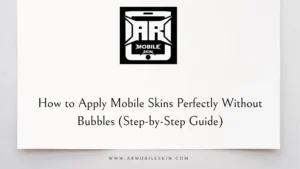 Read more about the article How to Apply Mobile Skins Perfectly Without Bubbles (Step-by-Step Guide)