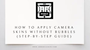Read more about the article How to Apply Camera Skins Without Bubbles (Step-by-Step Guide)