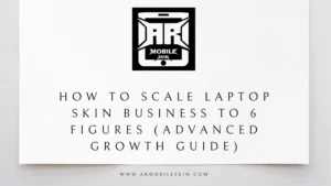 Read more about the article How to Scale Laptop Skin Business to 6 Figures (Advanced Growth Guide)