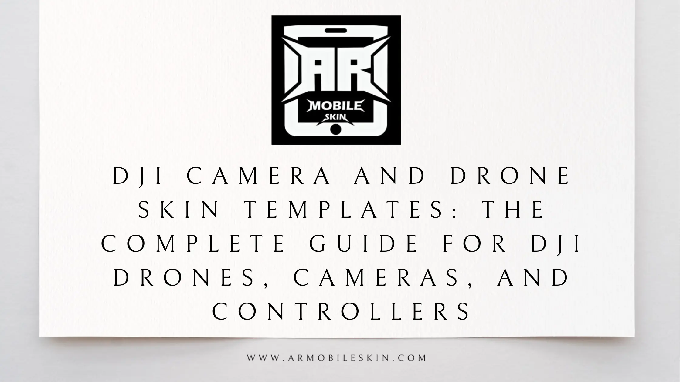 You are currently viewing DJI Camera and Drone Skin Templates: The Complete Guide for DJI Drones, Cameras, and Controllers