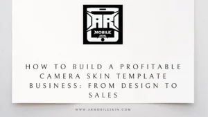 Read more about the article How to Build a Profitable Camera Skin Template Business: From Design to Sales