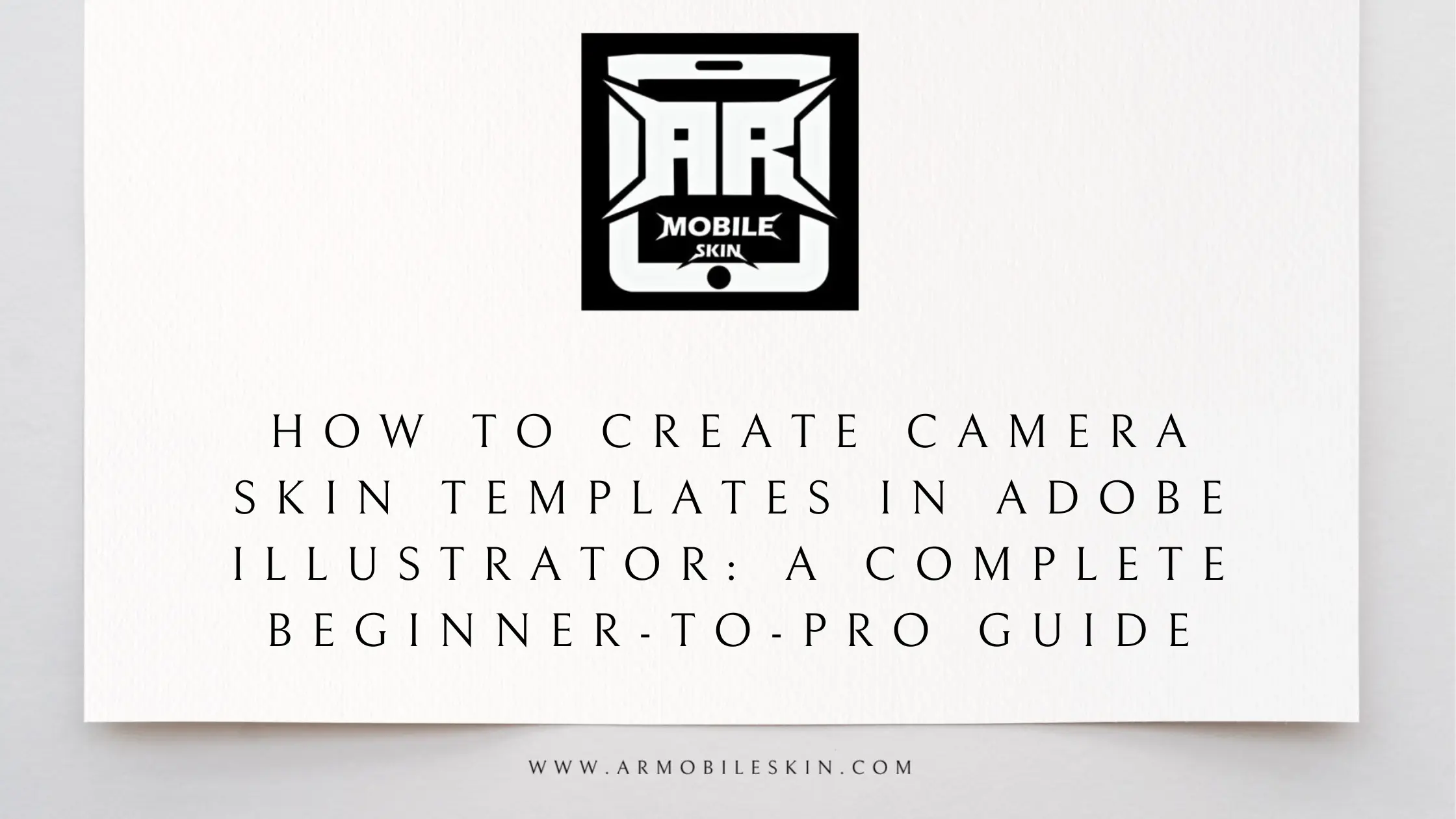You are currently viewing How to Create Camera Skin Templates in Adobe Illustrator: A Complete Beginner-to-Pro Guide
