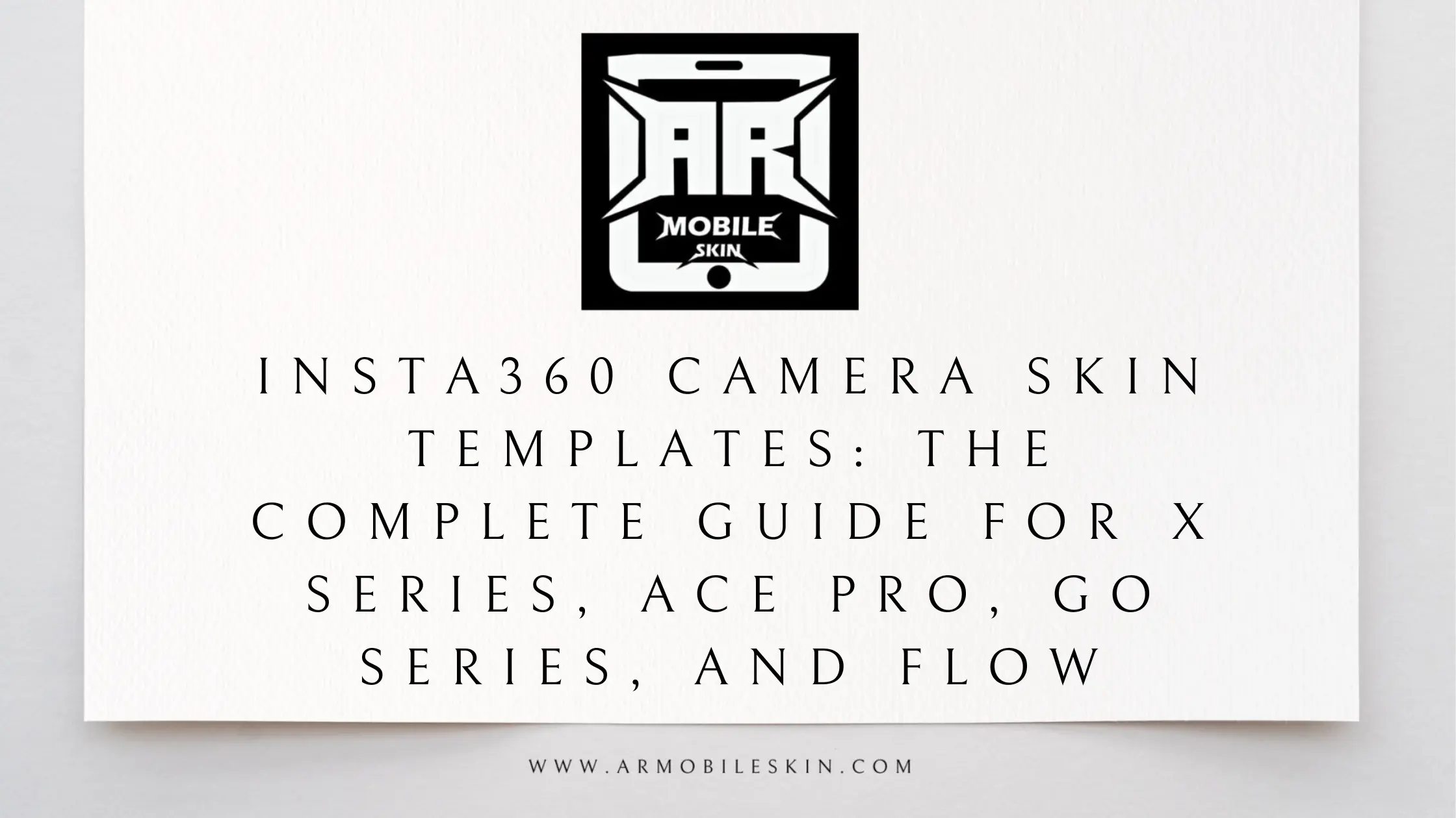 You are currently viewing Insta360 Camera Skin Templates: The Complete Guide for X Series, Ace Pro, GO Series, and Flow