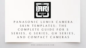 Read more about the article Panasonic Lumix Camera Skin Templates: The Complete Guide for S Series, G Series, GH Series, and Compact Cameras