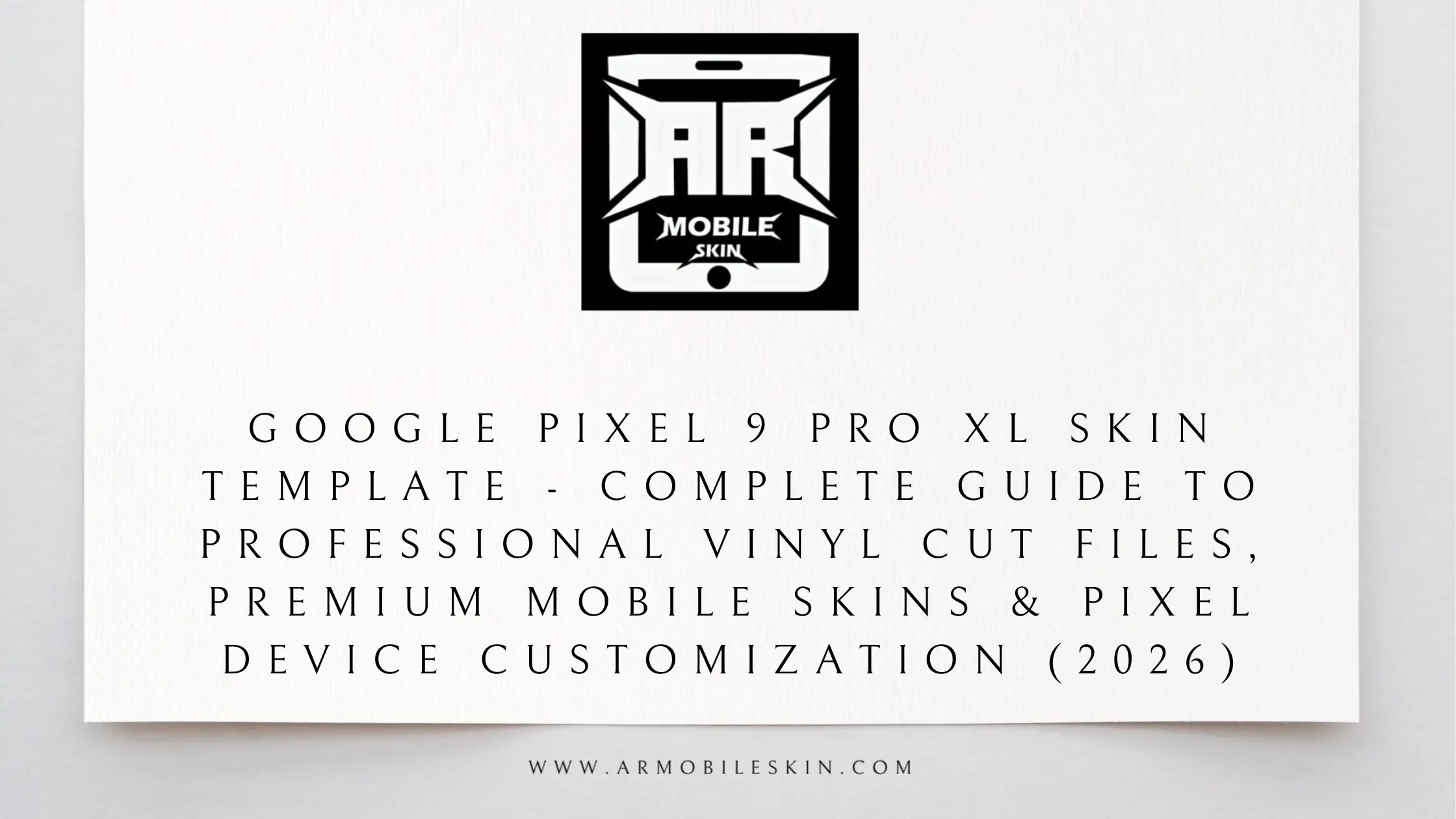 You are currently viewing Google Pixel 9 Pro XL Skin Template – Complete Guide to Professional Vinyl Cut Files, Premium Mobile Skins & Pixel Device Customization (2026)