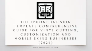 Read more about the article The iPhone 16e Skin Template Comprehensive Guide for Vinyl Cutting, Customization and Mobile Skins Businesses (2026)