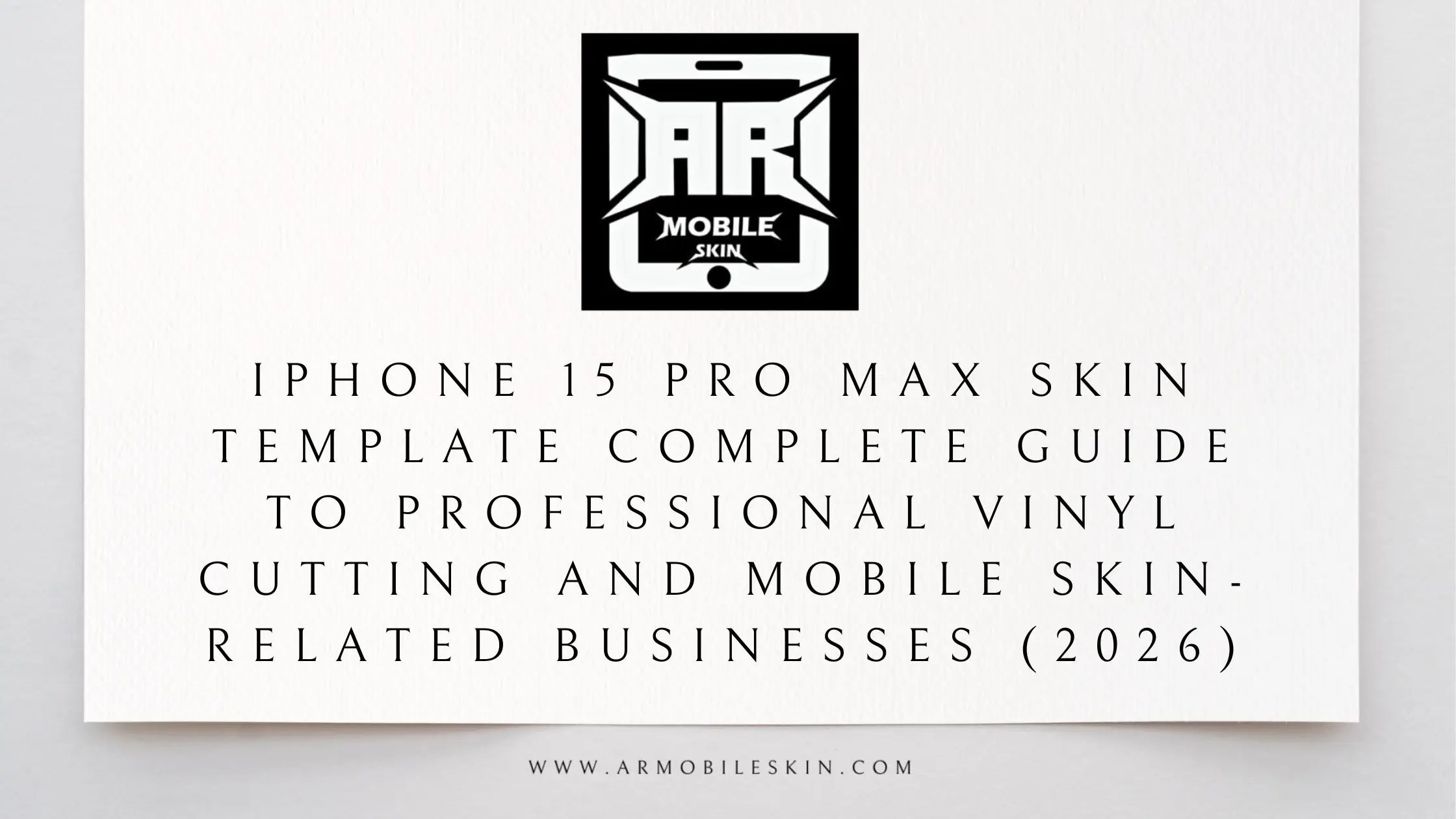 Read more about the article iPhone 15 Pro Max Skin Template Complete Guide to professional vinyl cutting and mobile Skin-related Businesses (2026)