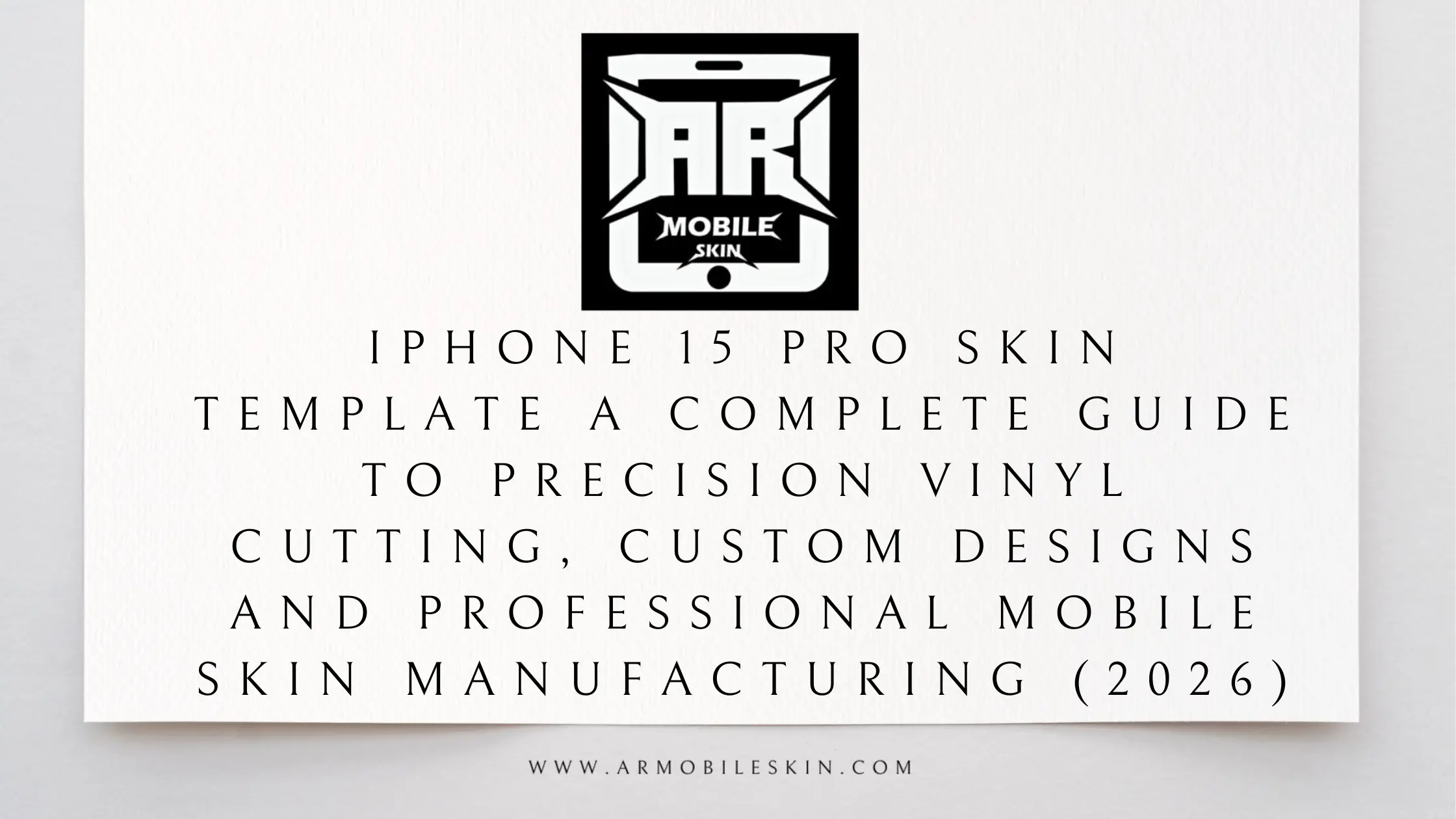 You are currently viewing iPhone 15 Pro Skin Template A Complete Guide to Precision Vinyl cutting, custom designs and Professional Mobile Skin Manufacturing (2026)