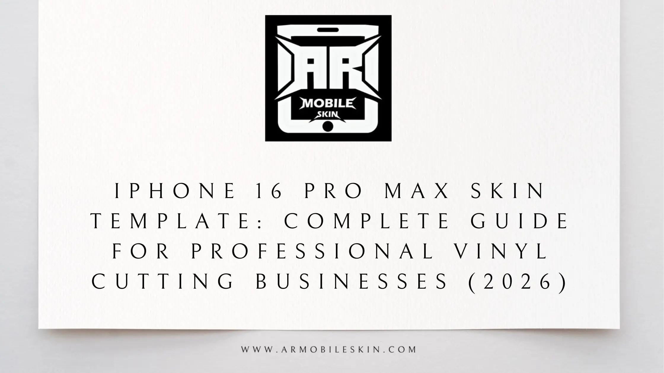 You are currently viewing iPhone 16 Pro Max Skin Template: Complete Guide for professional vinyl cutting businesses (2026)