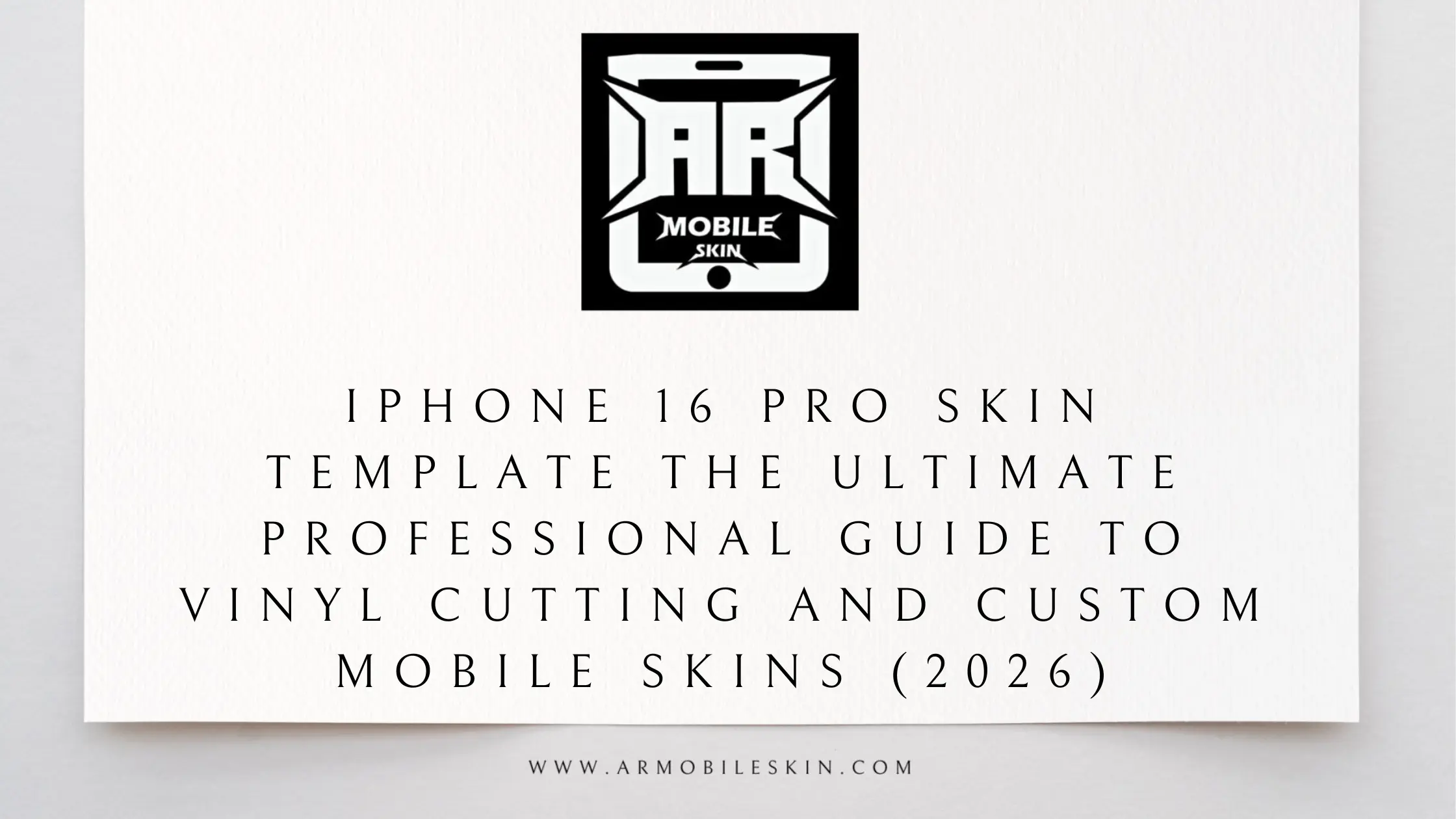 You are currently viewing iPhone 16 Pro Skin Template The Ultimate Professional Guide to Vinyl cutting and custom mobile Skins (2026)
