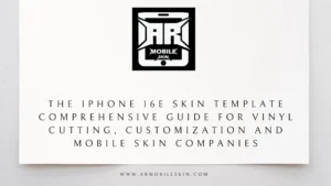 Read more about the article The iPhone 16e skin template Comprehensive Guide for Vinyl Cutting, Customization and Mobile Skin Companies