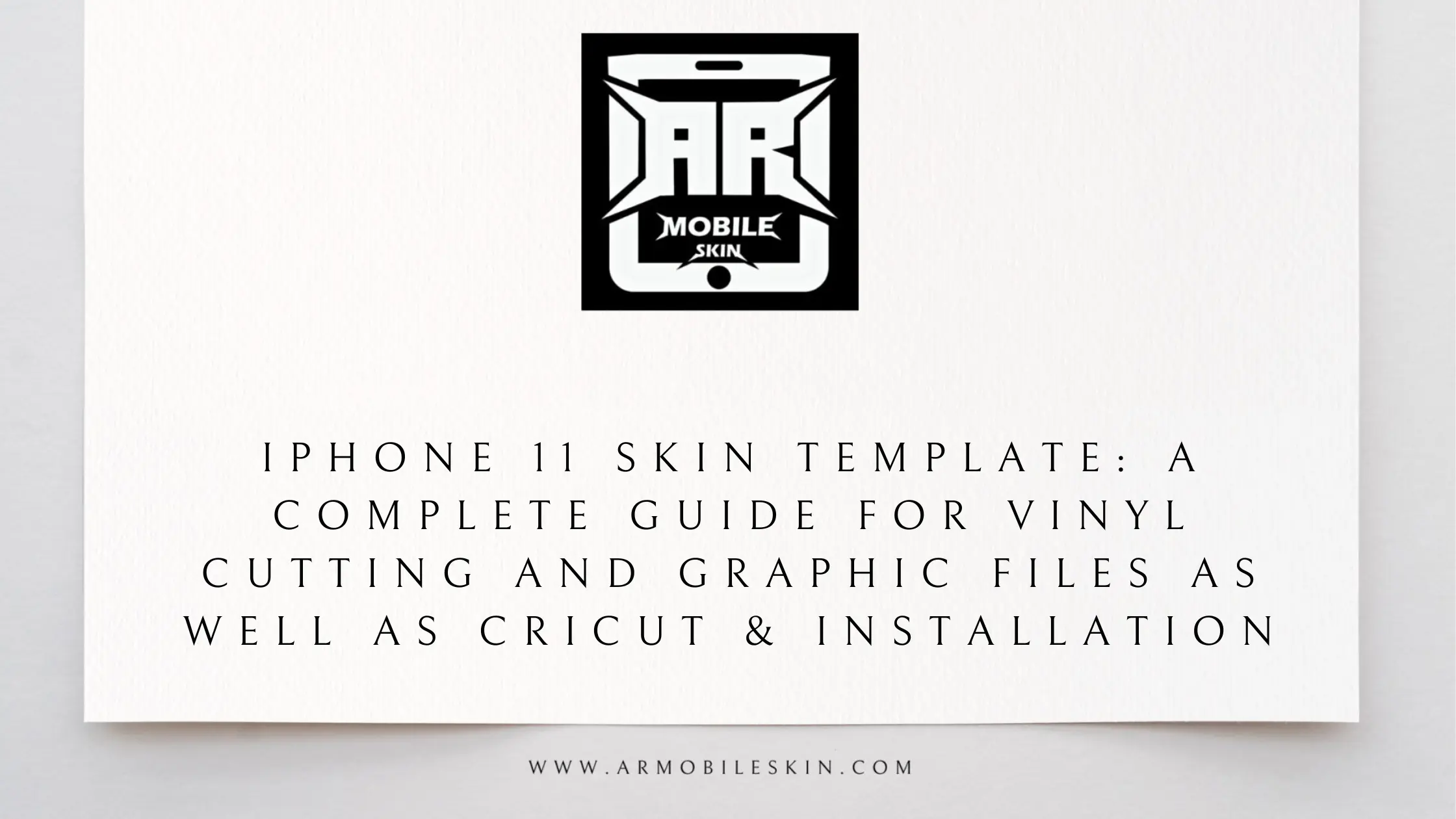 You are currently viewing iPhone 11 Skin Template: A Complete Guide for Vinyl Cutting and Graphic Files as well as Cricut & Installation