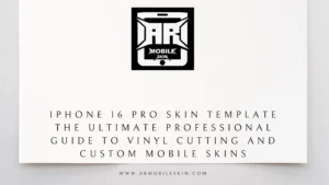Read more about the article iPhone 16 Pro Skin Template The Ultimate Professional Guide to Vinyl cutting and custom mobile Skins