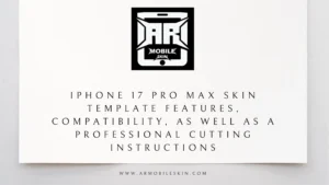 Read more about the article iPhone 17 Pro Max Skin Template features, compatibility, as well as a Professional Cutting Instructions