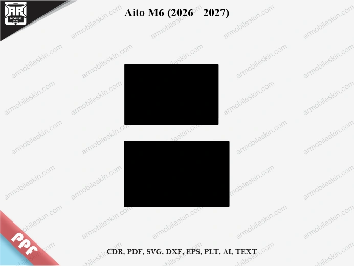 Aito M6 (2026 – 2027) Car Screen PPF Template Vector Cut File