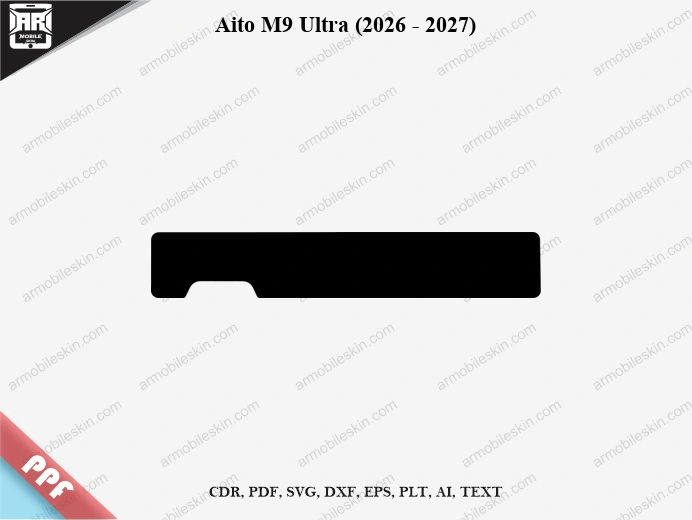 Aito M9 Ultra (2026 – 2027) Car Screen PPF Template Vector Cut File