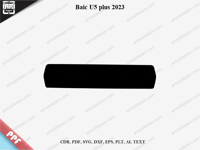 Baic U5 plus 2023 Car Screen PPF Template Vector Cut File