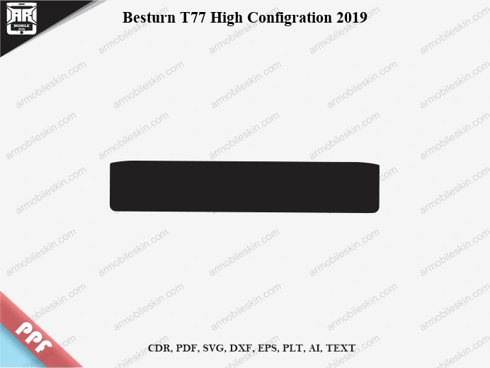 Besturn T77 High Configration 2019 Car Screen PPF Template Vector Cut File